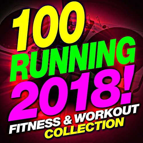 100 Running 2018! Fitness & Workout Music Collection