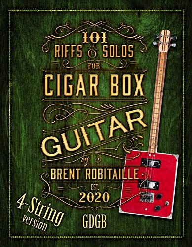 101 Riffs and Solos for Four-String Cigar Box Guitar: Essential Lessons for 4 String Slide Cigar Box Guitar (101 Riffs and Lessons for Cigar Box Guitar Book 2) (English Edition)