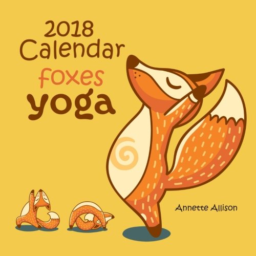 2018 calendar:Fox Yoga: 2018 Monthly Calendar with USA Holidays&Observances, animal calendar,Fox cartoon,For Children's Fox Comics,For Kid Humor&Entertainment
