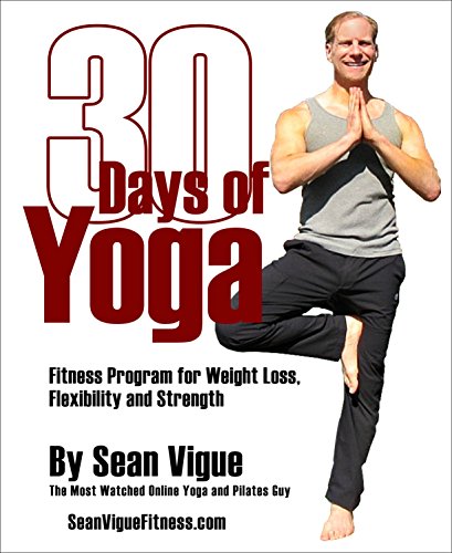 30 Days of Yoga: Fitness Program for Weight Loss, Flexibility and Strength (English Edition)