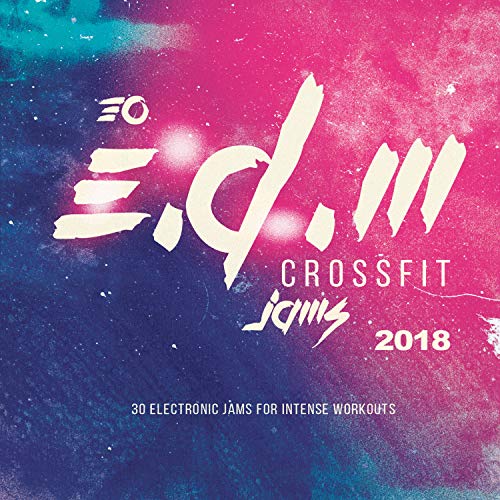 30 EDM Crossfit Jams 2018