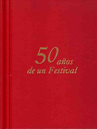 50 a–os de un Festival. Cr—nica socio-cultural y taurina de un singular acontecimiento benŽfico del Club Taurino de Bilbao / Edici—n al cuidado de Alfonso Carlos Saiz Valdivielso