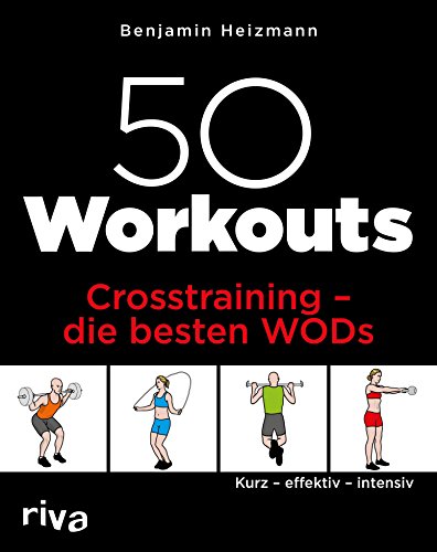 50 Workouts – Crosstraining – die besten WODs: Kurz – effektiv – intensiv (German Edition)