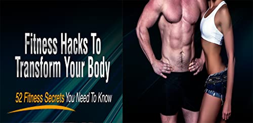 52 Fitness Secrets You Need To Know To Lose Weight Fast : Fitness Hacks To Transform Your Body