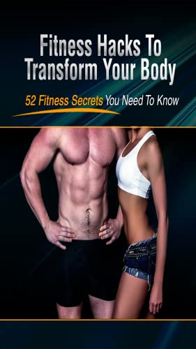 52 Fitness Secrets You Need To Know To Lose Weight Fast : Fitness Hacks To Transform Your Body