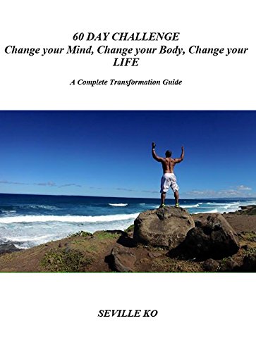 60 Day Challenge: Complete Transformation Guide: Change your Mind, Change your Body, Change your LIFE (English Edition)