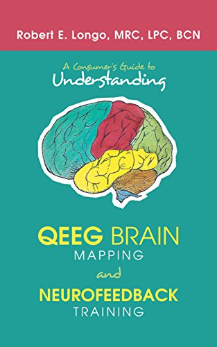 A Consumer’S Guide to Understanding Qeeg Brain Mapping and Neurofeedback Training (English Edition)