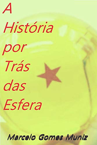 A História Por Trás Das Esferas (Portuguese Edition)