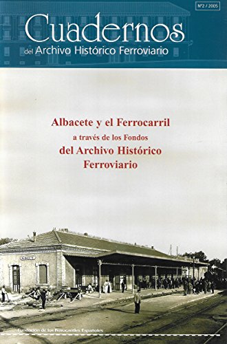 Albacete y el Ferrocarril a través de los fondos del Archivo Histórico Ferroviario