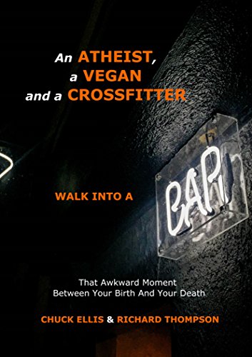AN ATHEIST, A VEGAN AND A CROSSFITTER WALK INTO A BAR...: That Awkward Moment  Between Your Birth And Your Death (English Edition)