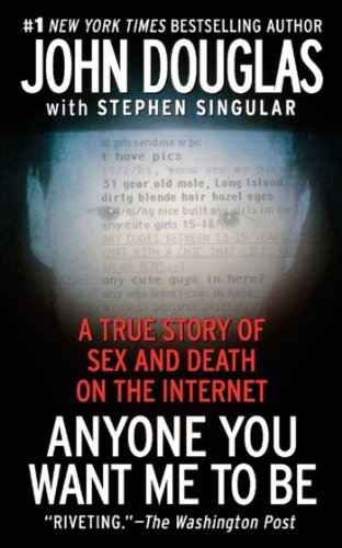 Anyone You Want Me to Be: A True Story of Sex and Death on the Internet (English Edition)