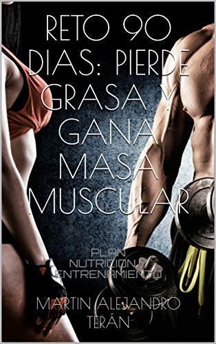 APRENDE COMO PERDER PESO Y CONSTRUIR MÚSCULO. :  Planes nutricionales personalizados y Rutinas para gimnasio (RETO 90 DIAS nº 1)