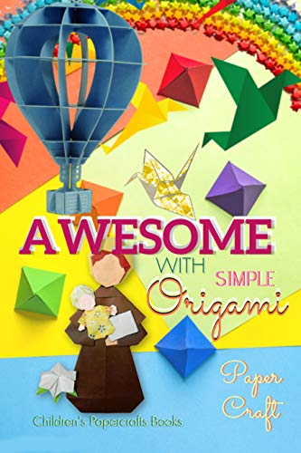 Awesome With Simple Origami: More Than 30 Projects And Origami Paper Sheets (English Edition)