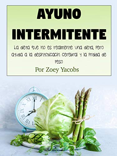 Ayuno intermitente: La dieta que no es realmente una dieta, pero ayuda a la desintoxicación cerebral y la pérdida de peso