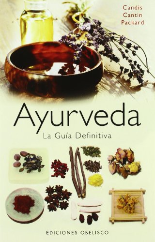 Ayurveda. La Guía Definitiva (SALUD Y VIDA NATURAL)