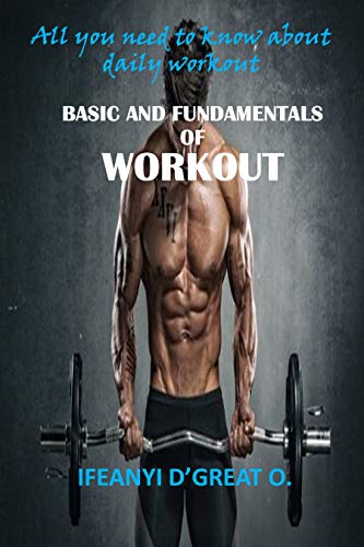 BASIC AND FUNDAMENTALS OF WORKOUT: All you need to know about daily workout (English Edition)