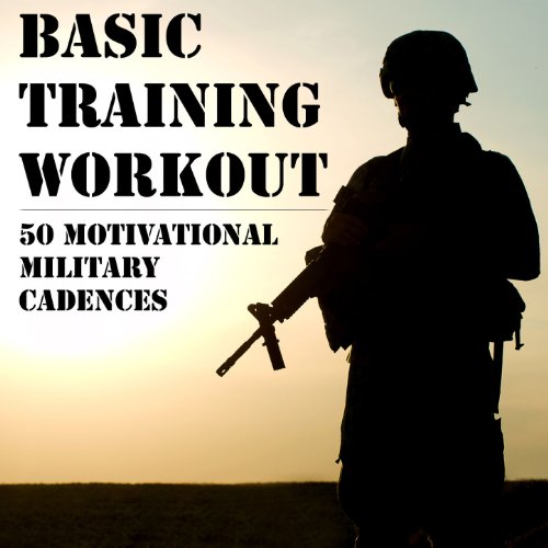 Basic Training Workout: 50 Motivational Military Cadences
