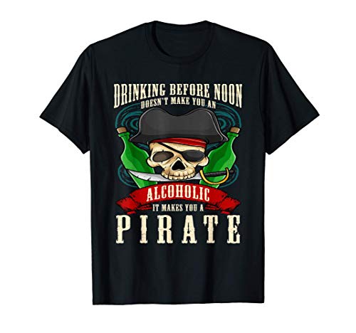 Bebida alcohólica divertida antes del Pirata del Mediodía Camiseta