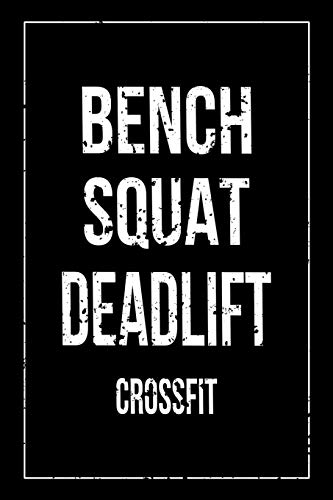 Bench Squat Deadlift Crossfit: 12 Week Undated Crossfit Journal - Record Personal Records, Benchmarks and WODs While You Train (Black Cover)