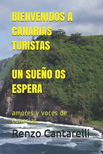 BIENVENIDOS A CANARIAS TURISTAS UN SUEÑO OS ESPERA: amores y voces de Canarias