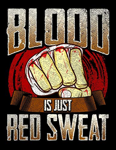 Blood Is Just Red Sweat: Funny Blood Is Just Red Sweat MMA Mixed Martial Arts Pun Blank Sketchbook to Draw and Paint (110 Empty Pages, 8.5" x 11")
