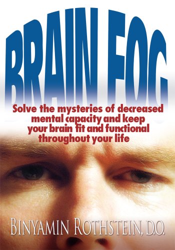 Brain Fog: Solve the Mysteries of Decreased Mental Capacity and Keep Your Brain Fit and Functional Throughout Your Life (English Edition)