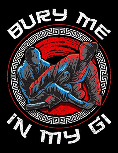 Bury Me In My Gi: Bury Me In My Gi Brazil Jiu Jitsu MMA Mixed Martial Arts Blank Sketchbook to Draw and Paint (110 Empty Pages, 8.5" x 11")