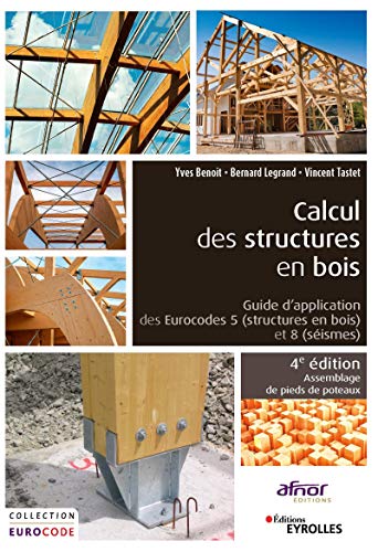 Calcul des structures en bois - guide d'application des eurocodes 5 (structures en bois) et 8 (seism: Guide d'application des Eurocodes 5 (structures ... 8 (séismes). Assemblage de pieds de poteaux