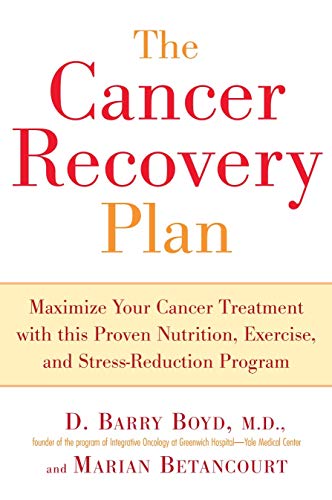Cancer Recovery Plan: Maximise Your Cancer Treatment with This Proven Nutrition Exercise and Stress-Reduction Program: How to Increase the ... Treatment and Lead a Fuller Healthier Life