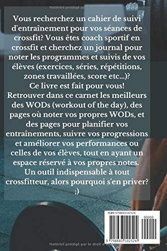 Carnet de bord de CROSSFIT: Cahier de suivi d'entraînement et d'exercices, pour coach sportif ou tout sportif débutant, avec les meilleurs programmes ... day (WODs), avec pages à remplir ou compléter