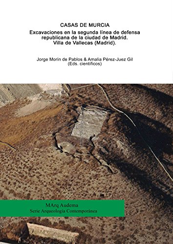 Casas de Murcia. Excavaciones en la segunda línea de defensa republicana de la ciudad de Madrid. Villa de Vallecas (Madrid).