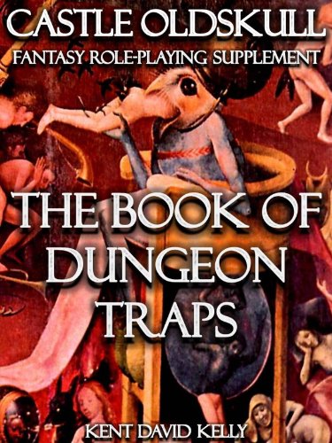 CASTLE OLDSKULL ~ BDT1: The Book of Dungeon Traps (Castle Oldskull Fantasy Role-Playing Game Supplements 8) (English Edition)