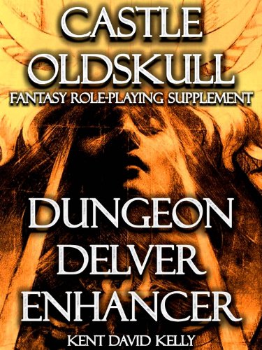 CASTLE OLDSKULL ~ DDE1:  Dungeon Delver Enhancer (Castle Oldskull Fantasy Role-Playing Game Supplements Book 6) (English Edition)
