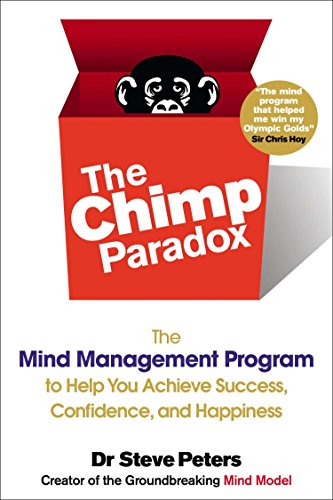 CHIMP PARADOX: The Mind Management Program to Help You Achieve Success, Confidence, and Happine SS
