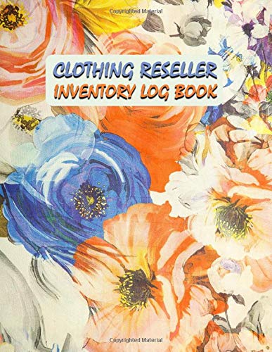 Clothing Reseller Inventory Log Book: Product listing Notebook For Online Fashion Clothing Reseller in Poshmark, Ebay or Mercari Fabric Flower Detail Size 8.5" x 11"