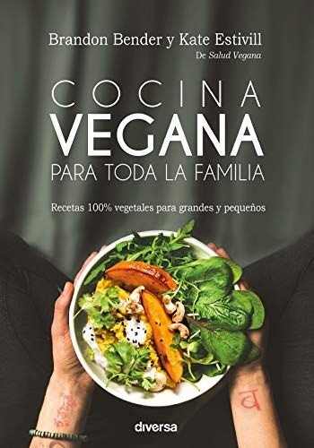 Cocina vegana para toda la familia: Recetas 100% vegetales para grandes y pequeños (Cocina natural nº 4)