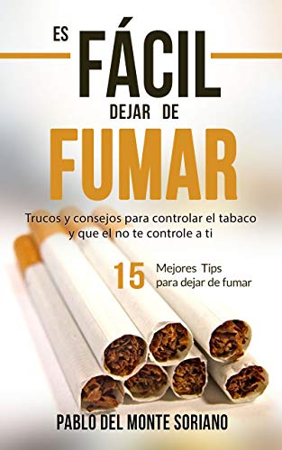 Como dejar de fumar: Es fácil dejar de fumar sin engordar, si sabes como/Aprende a dejar de fumar/deja las adicciones