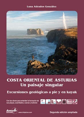 Costa oriental de Asturias. Un paisaje singular: 11 excursiones geológicas por sus playas, acantilados, cuevas y bufones