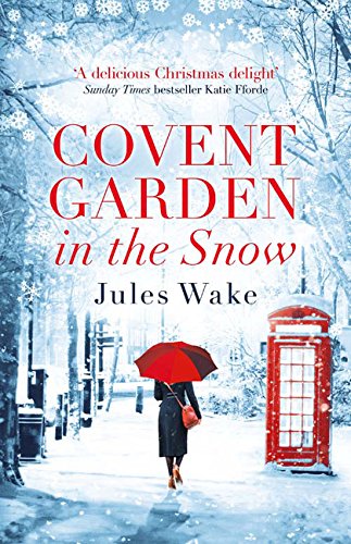 Covent Garden in the Snow: The most gorgeous and heartwarming Christmas romance of the year!