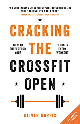 Cracking the CrossFit Open: How to Outperform Your Peers in Every Workout (English Edition)
