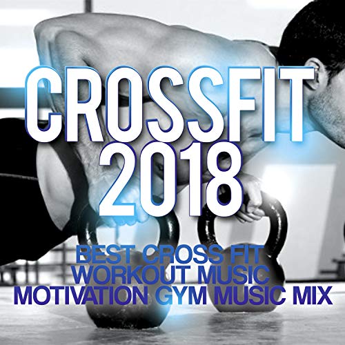 Crossfit 2018 - Best Cross Fit Workout Music - Motivation Gym Music Mix