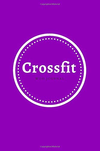 Crossfit WOD Journal: Crossfit Workout Journal - WOD Logbook - Exercise Planner - Cross Training Tracking Diary WOD Book | Track 200 WODs + 130 Benchmarks + Personal Records | 200 Pages