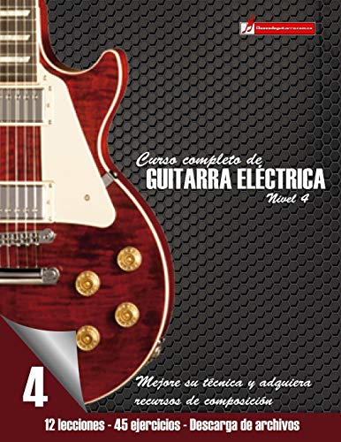 Curso completo de guitarra eléctrica nivel 4: Mejore su técnica y adquiera recursos de composición: Volume 4