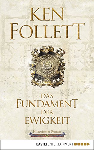 Das Fundament der Ewigkeit: Historischer Roman (Kingsbridge-Roman 3) (German Edition)