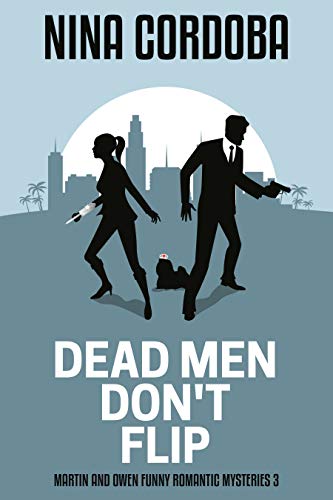 Dead Men Don't Flip (Martin and Owen Funny, Romantic Mysteries Book 3) (English Edition)