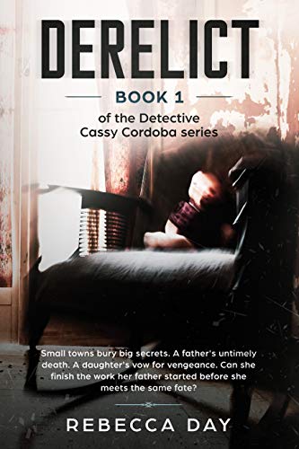 Derelict (kindle edition): Book 1 of the Detective Cassy Cordoba series (English Edition)