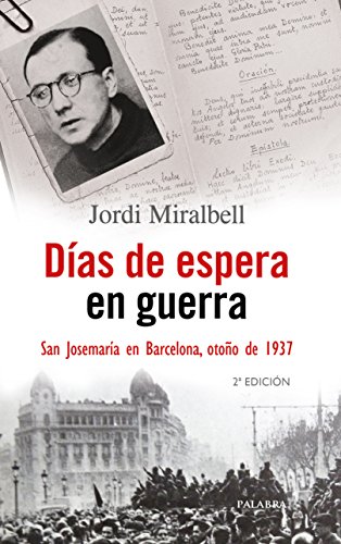 Días de espera en guerra: San Josemaría en Barcelona, otoño de 1937 (Testimonios)