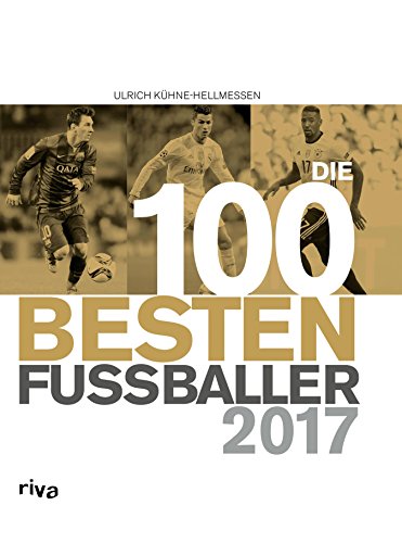 Die 100 besten Fußballer 2017 (German Edition)