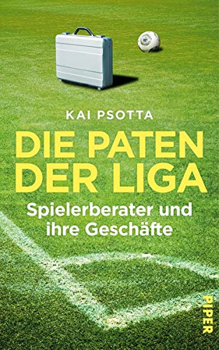Die Paten der Liga: Spielerberater und ihre Geschäfte (German Edition)