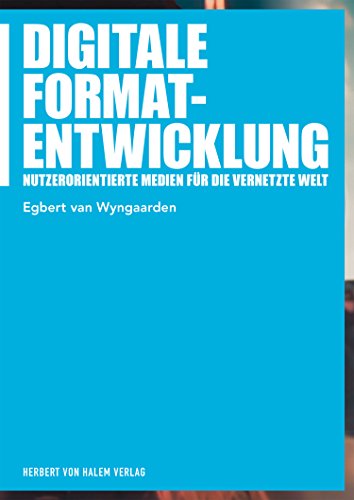 Digitale Formatentwicklung: Nutzerorientierte Medien für die vernetzte Welt (Praxis Film) (German Edition)